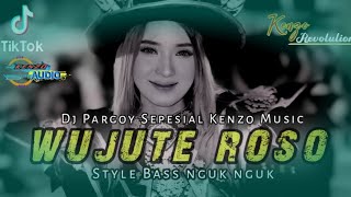 DJ WUJUTE ROSO • PARGOY BASS NGUK NGUK • SEPESIAL PERFOM KENZO MUSIC [upl. by Braswell]