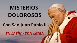 Misterios Dolorosos con letanías en latín rezados por San Juan Pablo II Letra en latín y español [upl. by Hplar]