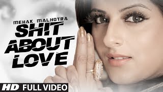 Shit About Love  Official Music Video  Mehak Malhotra Ft Milind Gaba [upl. by Keryt]