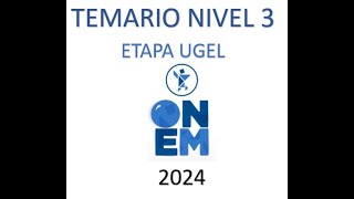 TEMARIO NIVEL 3 ONEM ETAPA UGEL [upl. by Retep]