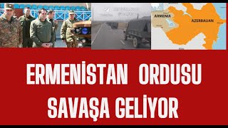 ERMENİSTAN ORDUSU SAVAŞ İÇİN AZERBAYCAN SINIRINA GELİYOR BÜYÜK SEVKİYAT SON DAKİKA [upl. by Annert]