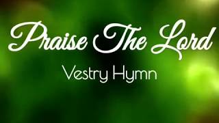 Praise The Lord  A Vestry Hymn [upl. by Quarta]