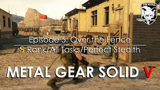 Metal Gear Solid V  Episode 5 Over the Fence  S Rank All Tasks Perfect Stealth [upl. by Monteith175]