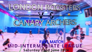 London Roosters vs Canary Archers  MidIntermediate League  Full Match [upl. by Ardnuhs675]