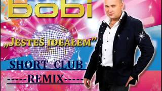 Bobi Jesteś ideałem 2014 Short Club Remix  Bobi [upl. by Aynotel]