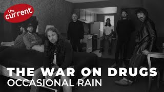 The War On Drugs  Occasional Rain live performance for The Current [upl. by Adnarym498]