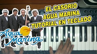 EL CASORIO  AGUA MARINA TUTORIAL EN TECLADO [upl. by Cogn]