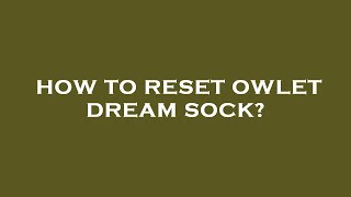 How to reset owlet dream sock [upl. by Antonina]