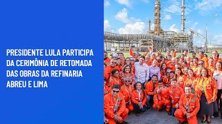 Presidente Lula participa da cerimônia de Retomada das Obras da Refinaria Abreu e Lima [upl. by Ribaudo]