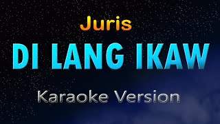 DI LANG IKAW  Hd Karaoke Juris [upl. by Ariait]