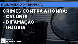 Crimes contra a honra  Calúnia Difamação e Injúria Facilitando o Direito Penal [upl. by Lari]