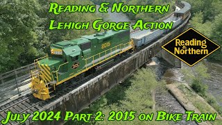 Reading amp Northern Lehigh Gorge Action July 2024 Part 2 2015 on Bike Train [upl. by Marks]