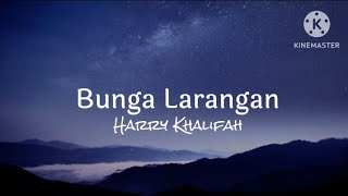 Bunga Larangan  Harry Khalifah lirik [upl. by Hedva]