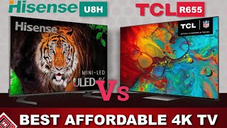 Best Affordable 4k Smart TV  HISENSE U8H VS TCL 6 Series R655 [upl. by Lynnell]