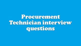 Procurement Technician interview questions [upl. by Eugenie496]