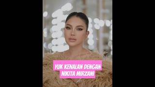 Yuk Kenal Lebih dekat dengan Nikita Mirzani [upl. by Aissatan]