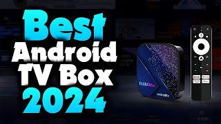 2024s Best Android TV Box  Top 5 Picks for Ultimate Streaming and Entertainment [upl. by Akkin]