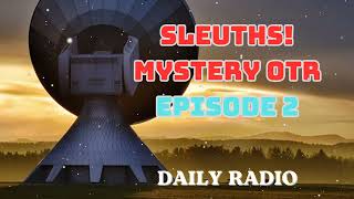 Sleuths Mystery OTR Detective Radio Shows  Episode 2 DAILY RADIO [upl. by Ocimad]