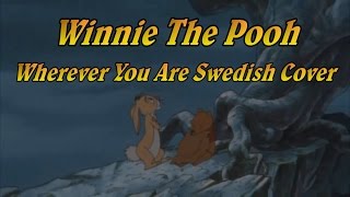 Winnie The Pooh  Wherever You Are Swedish Cover [upl. by Ciprian]