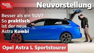 Opel Astra L Sportstourer 2022 Praktischer als ein SUV  Neuvorstellung  auto motor und sport [upl. by Rostand]