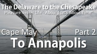 The Delaware to the Chesapeake  Part 2  Cape May to Annapolis  Pleasure Vessel Life [upl. by Littman385]