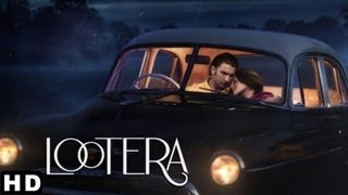 LOOTERA लूटेरा THEATRICAL TRAILER Official  RANVEER SINGH SONAKSHI SINHA [upl. by Chavez]