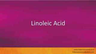 Pronunciation of the words quotLinoleic Acidquot [upl. by Seaver]