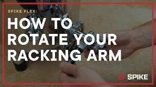 Spike Flex  How to Rotate Your Racking Arm [upl. by Dnaltiak]