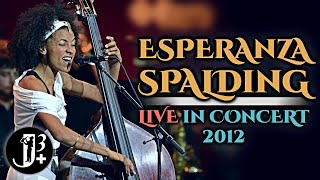 Esperanza Spalding  Live in Concert 2012 [upl. by Odnesor41]