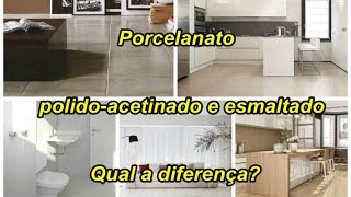 Porcelanato acetinado polido e esmaltadoqual a diferença [upl. by Olva]