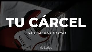 Los Enanitos Verdes  Tu Cárcel Lyrics [upl. by Notliw]