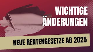 Das sollten Sie wissen wichtige gesetzliche Änderungen für Rentner und Arbeitnehmer ab 2025 [upl. by Reece]