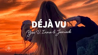 Yves V x INNA x Janieck  Déjà Vu Lyrics [upl. by Shelby833]