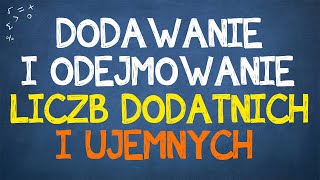 DODAWANIE I ODEJMOWANIE LICZB DODATNICH I UJEMNYCH  zasady ogólne [upl. by Lutim]