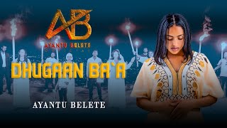 AYANTU BELETE AYU DHUGAAN BAA Official Music Video 2024 [upl. by Morgun]