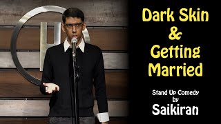 Dark Skin amp Getting Married  Stand Up Comedy by Saikiran [upl. by Tillinger]