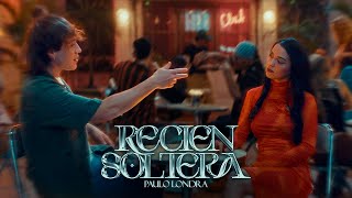 Paulo Londra  Recién Soltera Official Video [upl. by Iznek469]