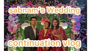 Sabnam wedding  Continuation Vlog 💐🤩❤️ [upl. by Nnylatsirk973]