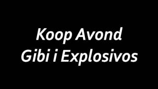 Koop avond  Gibi i Explosivos [upl. by Aihsot]