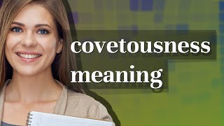 Covetousness  meaning of Covetousness [upl. by Mellisent]