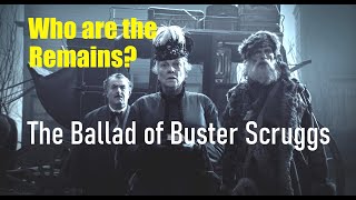 The Ballad of Buster Scruggs Who are Remains [upl. by Desberg66]