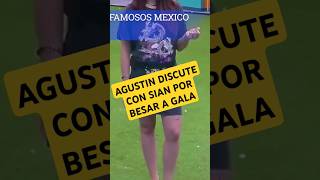 😱🤬AGUSTIN DISCUTE CON SIAN POR BESAR A GALA  LA CASA DE LOS FAMOSOS MEXICO 2024 [upl. by Yttocs]