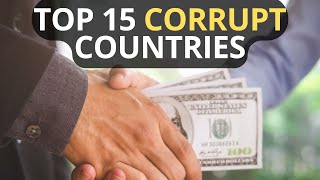 Top 15 CORRUPT COUNTRIES in the World Shocking Reveal [upl. by Muslim305]