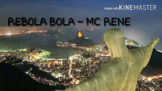 REBOLA BOLA  MC RENE [upl. by Ain929]