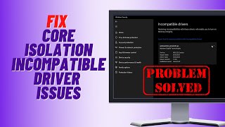 How to Fix Core Isolation Incompatible Driver Issues [upl. by Ydor]