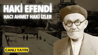 Hacı Ahmet Haki İzler Efendi  Canlı Yayın  Kerim Tunç [upl. by Monjan]