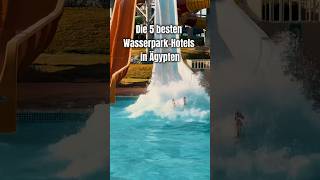 Die 5 besten WasserparkHotels in Ägypten [upl. by Dranik]