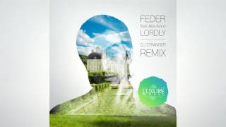 Feder feat Alex Aiono – Lordly DJ Stranger Remix Future House [upl. by Norek]