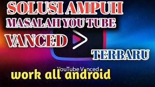 SOLUSI TERBARU SEMUA MASALAH YOU TUBE VANCED 2024 [upl. by Ilehs]