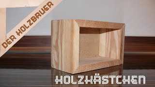 Einfaches HolzkästchenHolzkiste selber bauen [upl. by Kroll]